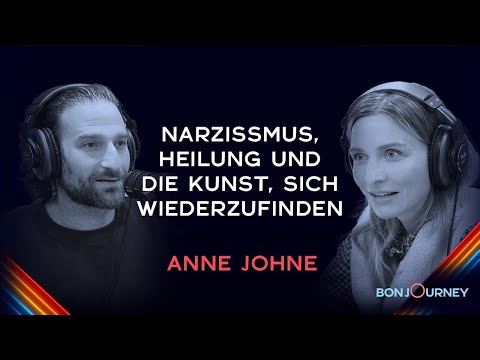 ANNE JOHNE - über Narzissmus, Heilung und die Kunst, sich wiederzufinden