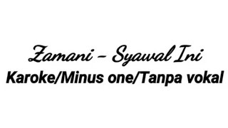 Download lagu Zamani - SYAWAL INI | Karoke Minus one Tanpa Vokal mp3