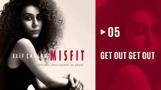 Elif Çağlar - Get Out Get Out  | MISFIT (HD Audio)
