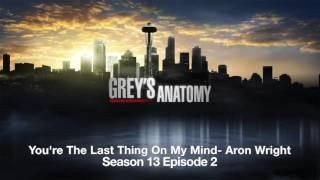 Grey's Anatomy Season 13 Episode 2 You're the last thing on my mind by Aron Wright