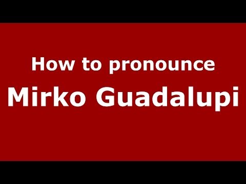 How to pronounce Mirko Guadalupi (Italian/Italy)  - PronounceNames.com