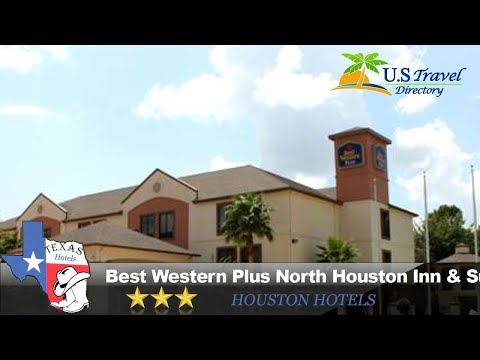 Best Western Plus North Houston Inn & Suites - Houston Hotels, Texas