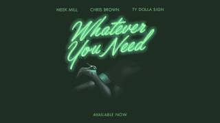 Meek mill - whatever you need( ft. Chris brown and ty dolla sign)official audio