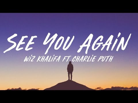 See You Again  - Charlie Puth/Wiz Khalifar