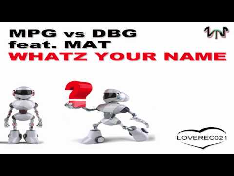 MPG vs DBG feat. Mat - Wathz Your Name