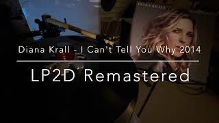 Diana Krall - I Can't Tell You Why 2014（LP2D Remastered）單純分享性質