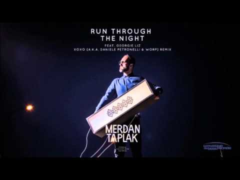 Merdan Taplak - Run Through The Night - Official XoXo Remix