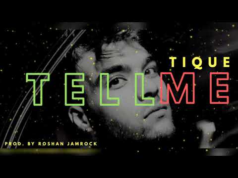 TIQUE - TELL ME (PRODUCED BY ROSHAN JAMROCK)
