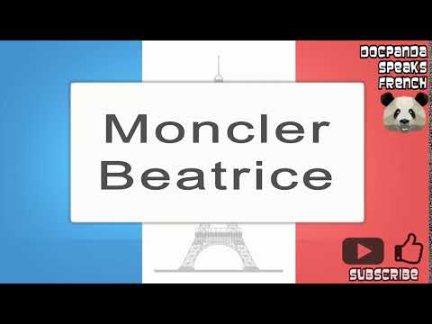 Moncler Beatrice - How To Pronounce - French Native Speaker