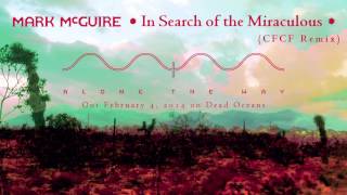 Mark McGuire - "In Search Of The Miraculous (CFCF Remix)" (Official Audio)