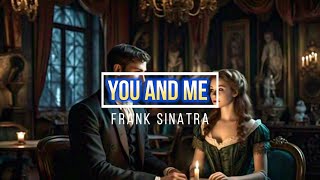You And Me | Frank Sinatra (Lyrics)