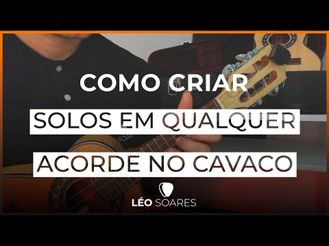 APRENDA COMO CRIAR SOLOS EM TODOS OS ACORDES NO CAVAQUINHO - AULA DE CAVAQUINHO COM LÉO SOARES