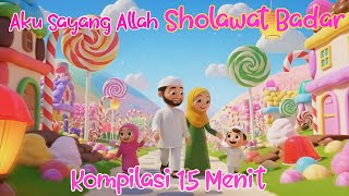 Download lagu Kompilasi 15 menit - Aku Sayang Allah - Sholawat Badar - Sholawat Nariyah -   Tholal Badru Alaina mp3