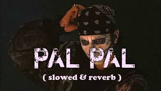 Download lagu PAL PAL [ SLOWED REVERB ] TALWIINDER ALL LOFI SONG.. @alokx25  mp3
