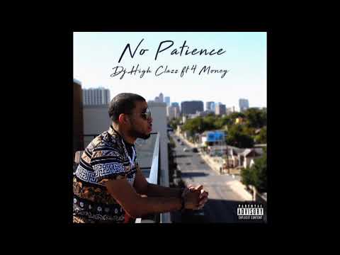 Dj High Clazz ft 4 Money No Patience