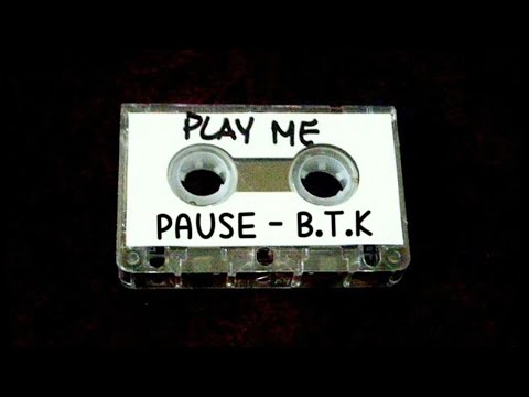 PAUSE - B.T.K