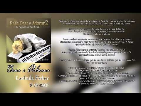 Orar e Adorar - Playback | Ludmila Ferber | CD Para Orar e Adorar 2 - O Segredo de Ser Feliz (2002)