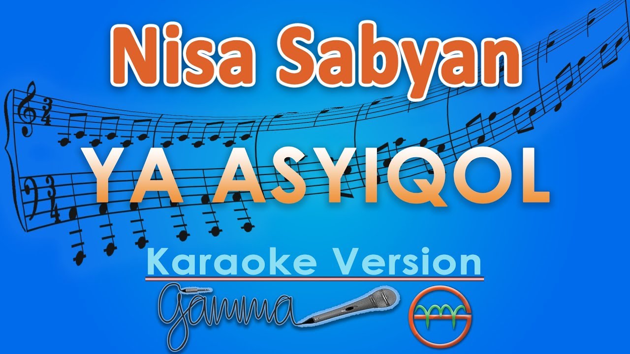 Nisa Sabyan - Ya Asyiqol (Karaoke Lirik Tanpa Vokal) by GMusic