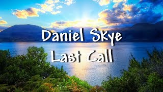 Daniel Skye - Last Call - Lyrics