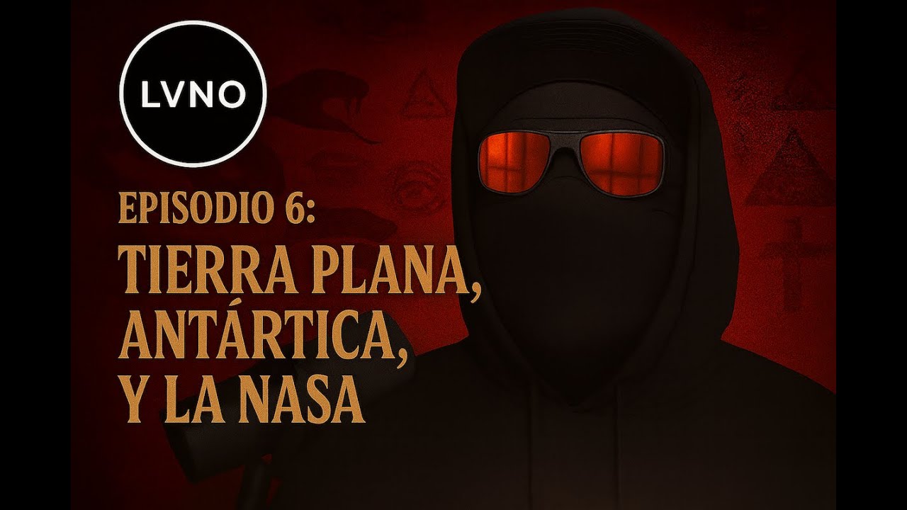 EPISODIO 6: TIERRA PLANA, ANTÁRTIDA Y LA NASA
