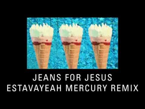 Jeans for Jesus - Estavayeah (Mercury Remix)