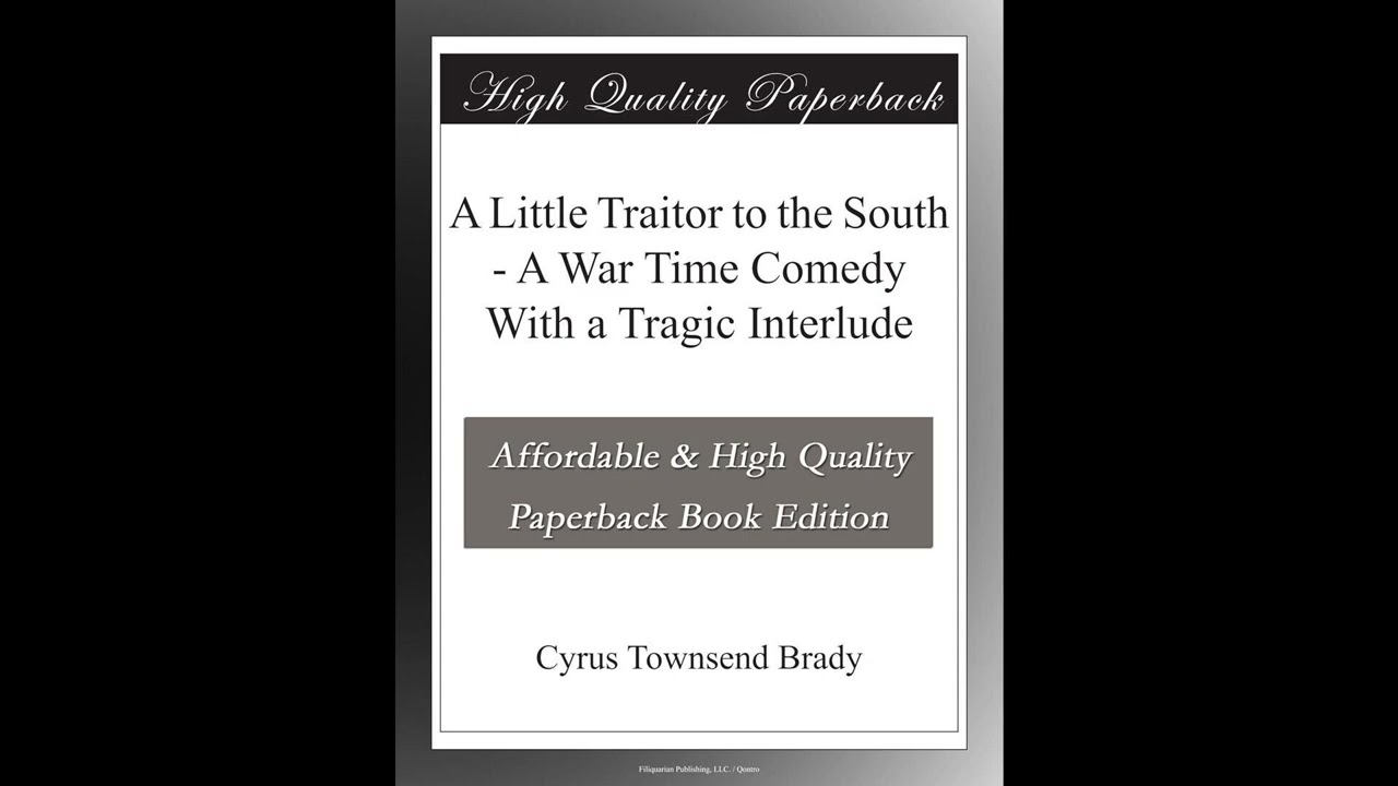A Little Traitor to the South - A War Time Comedy With a Tragic Interlude