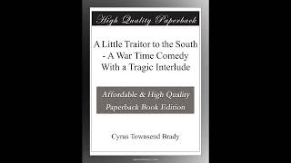 A Little Traitor to the South - A War Time Comedy With a Tragic Interlude