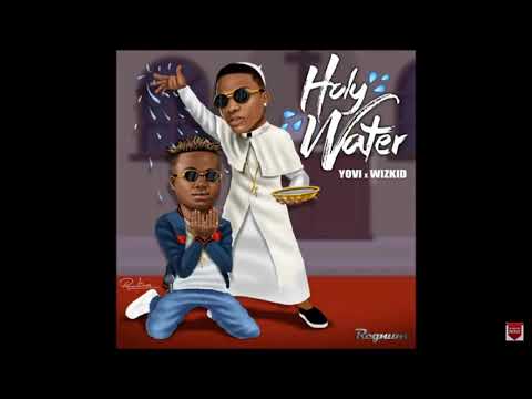 Yovi ft Wizkid Holy Water ( official audio)