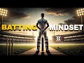 The Ultimate Batsman Mindset For Matches No One Talks About