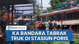 Detik-detik Kereta Bandara Tabrak Truk di Lintasan Stasiun Poris, Dipastikan Tak Ada Korban Jiwa