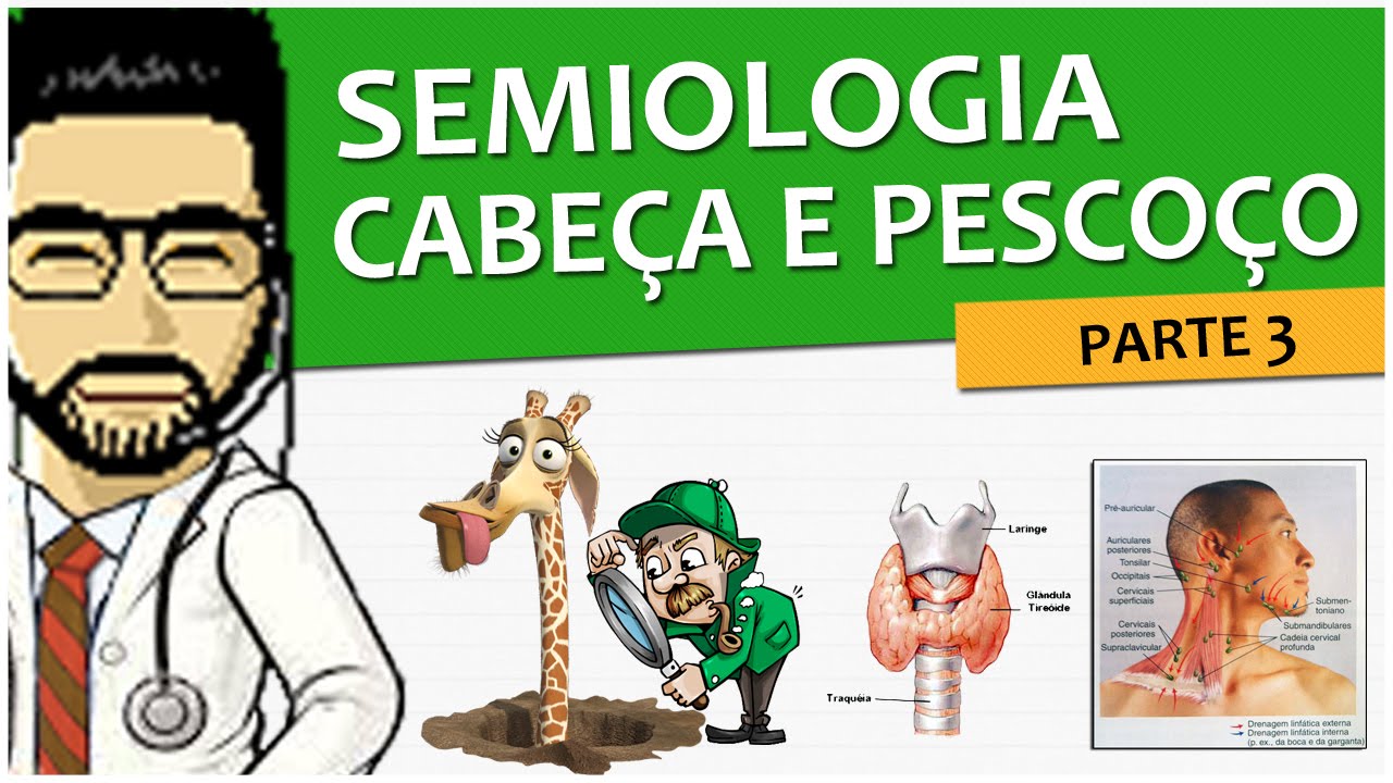Semiologia 13 - Exame de Cabeça e pescoço - Parte 3/3 (Vídeo Aula)