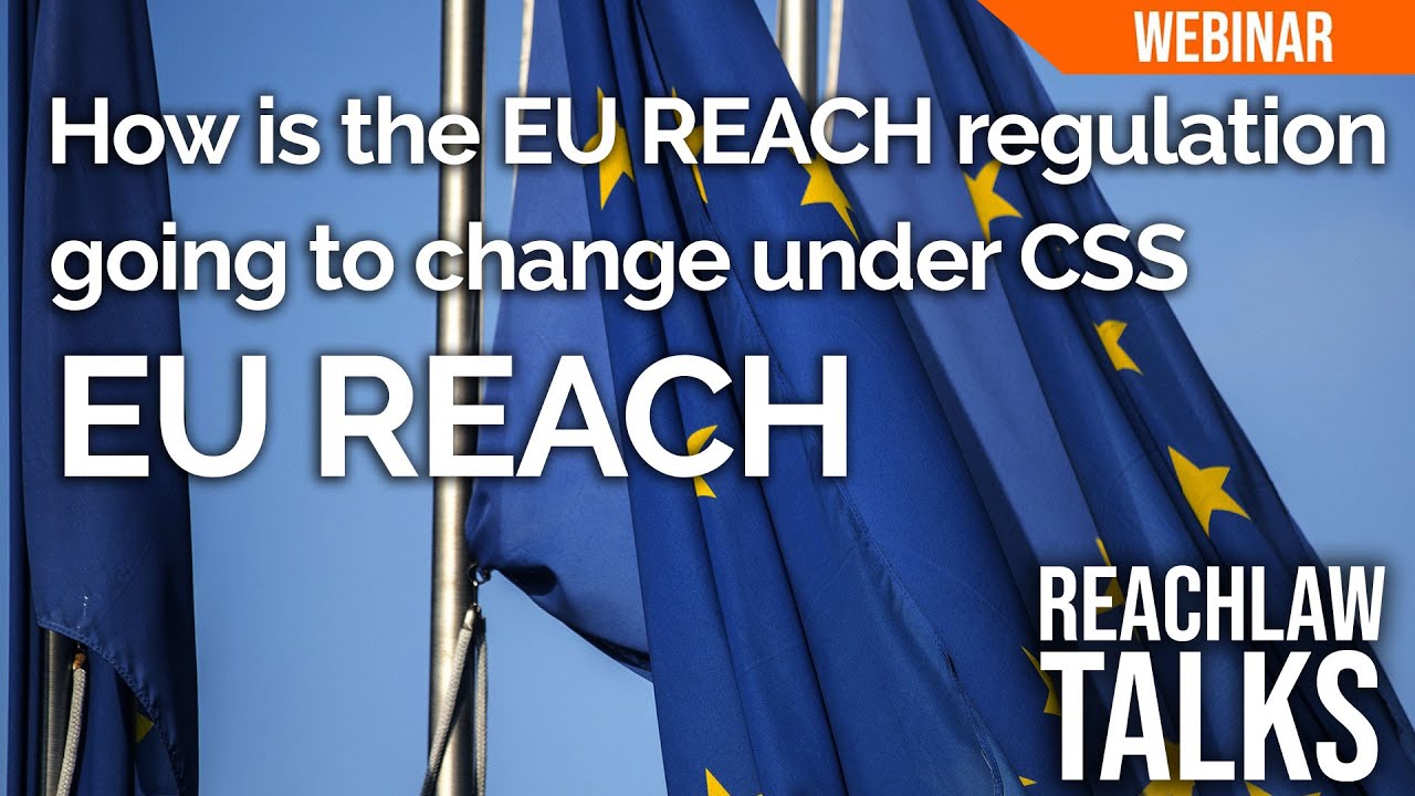 WEBINAR: How is the EU REACH Regulation going to change under CSS