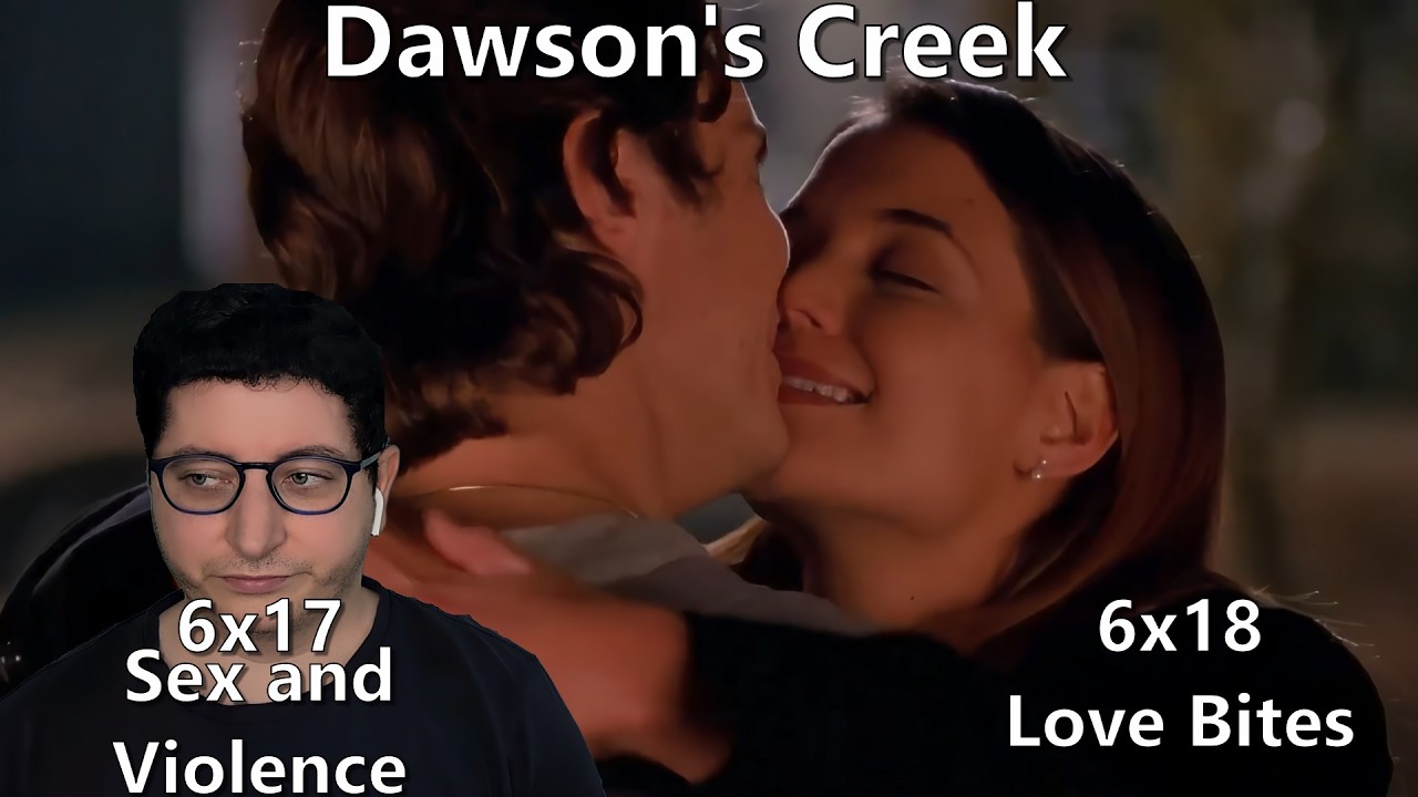 Dawson's Creek 6x17 "Sex and Violence" & 6x18 "Love Bites" Reaction | First Time Watching