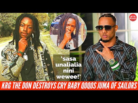 KRG THE DON DESTROYS CRY BABY QOQOS JUMA FROM SAILORS! MAINTAINS THEY ARE UNGRATEFUL!|BTG News