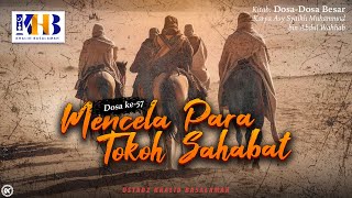 Download lagu Dosa-Dosa Besar #57 – Mencela Para Tokoh Sahabat – Khalid Basalamah mp3