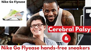 How one teenager with cerebral palsy inspired Nike Go Flyease hands-free sneakers.