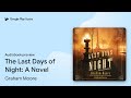 The Last Days of Night: A Novel by Graham Moore · Audiobook preview