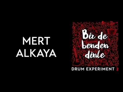 Mert Alkaya - Drum Experiment 2 (Bir de Benden Dinle)