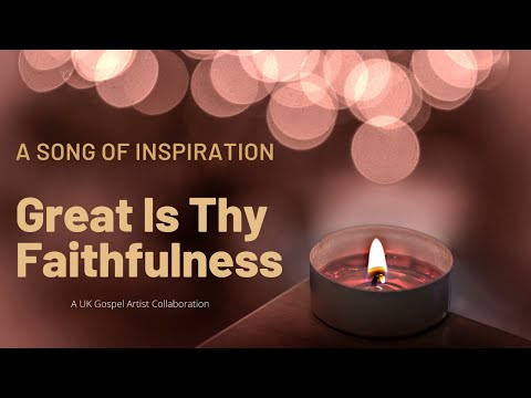 Great Is Thy Faithfulness | A Collaboration