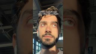 Brown-eyed People when they see sunlight #shorts
