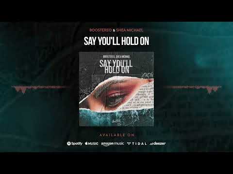 Boostereo & Shea Michael - Say You'll Hold On (Audio)