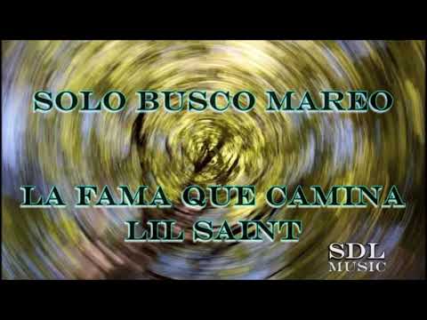La fama que camina ft. Lil Saint   Solo busco mareo