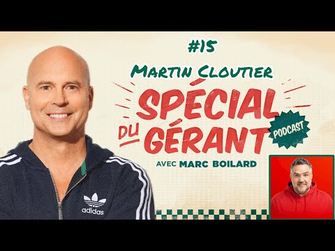 #15 Martin Cloutier | Le spécial du gérant avec Marc Boilard