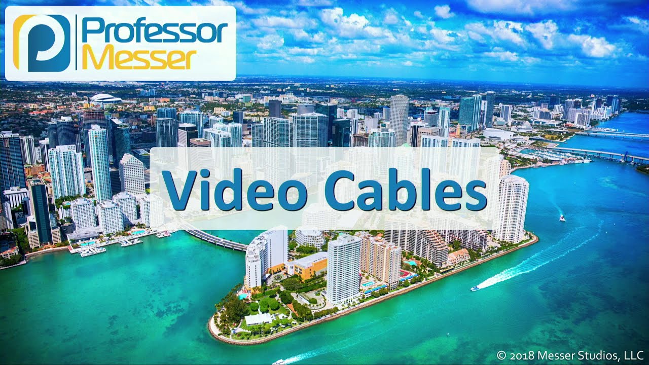 Video Cables - CompTIA A+ 220-1001 - 3.1