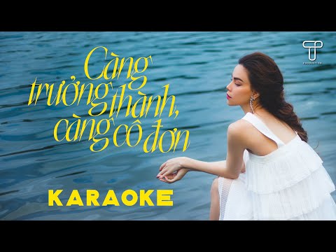 [Karaoke] Càng Trưởng Thành Càng Cô Đơn - Hồ Ngọc Hà x Nguyễn Hồng Thuận (Beat full) | Karaoke HOT