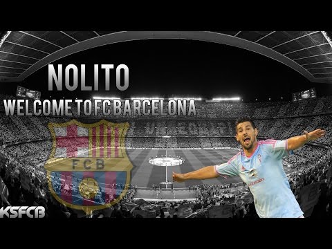Nolito● Welcome to Barcelona ● Best goals and skills●