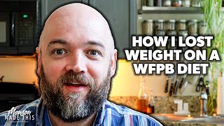 How I Lost Weight on a (Mostly) Whole-Food Plant-Based Diet - Weight Loss Update - Monson's 5 Tips