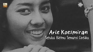 Download lagu Arie Koesmiran - Setulus Hatimu Semurni Cintaku mp3