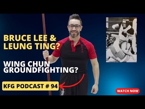 Wing Chun Ground-Fighting? Bruce Lee & Leung Ting? KFG Crew & BOLO!| The Kung Fu Genius Podcast #94