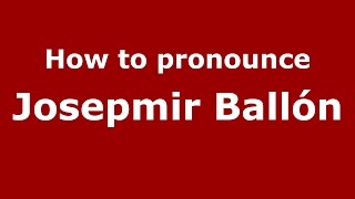 How to pronounce Josepmir Ballón